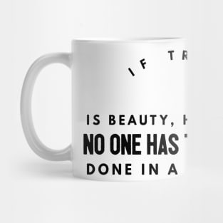 if truth is beauty, how come no one has their hair done in a library? Mug